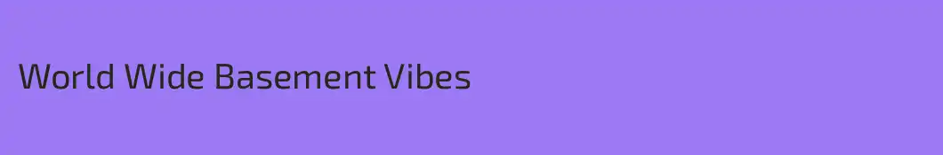 World Wide Basement Vibes